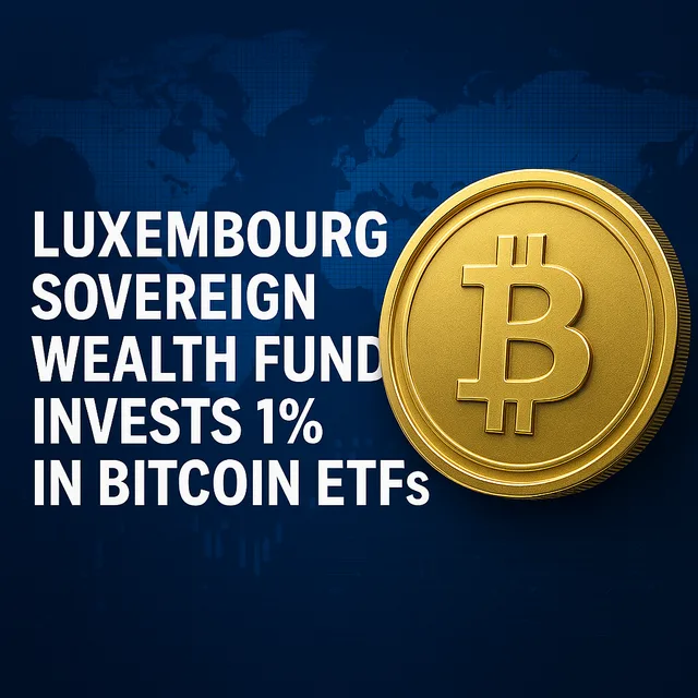 Luxembourg’s Sovereign Wealth Fund Allocates 1% of Portfolio to Bitcoin ETFs