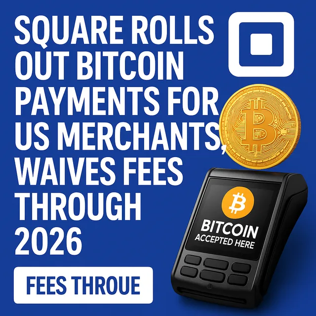Square Rolls Out Bitcoin Payments for US Merchants, Waives Fees Through 2026