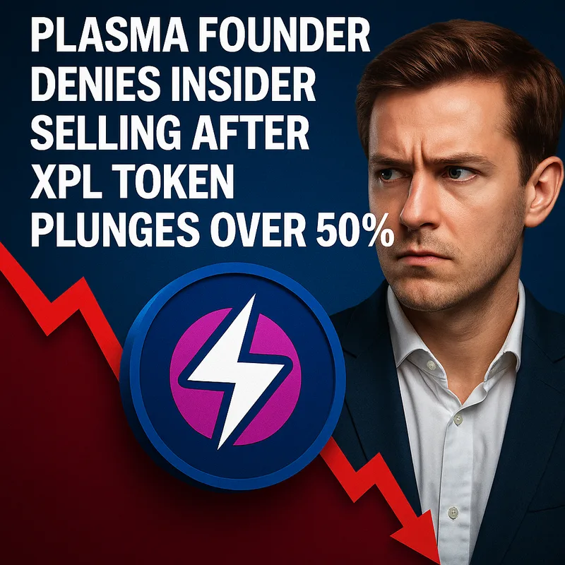Plasma Founder Denies Insider Dump Allegations as XPL Token Sheds Half Its Value