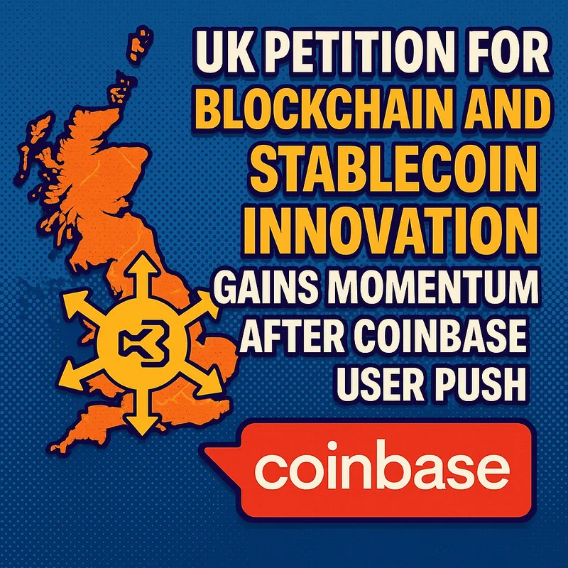 UK petition for blockchain and stablecoin innovation gains momentum after Coinbase user push