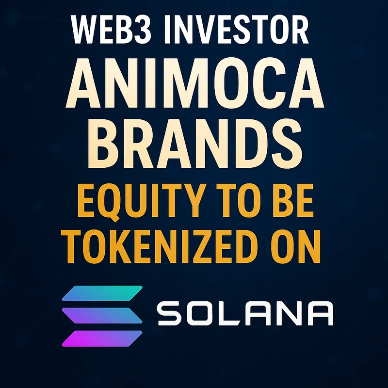 Animoca Brands Equity to Be Tokenized on Solana, Expanding Investor Access