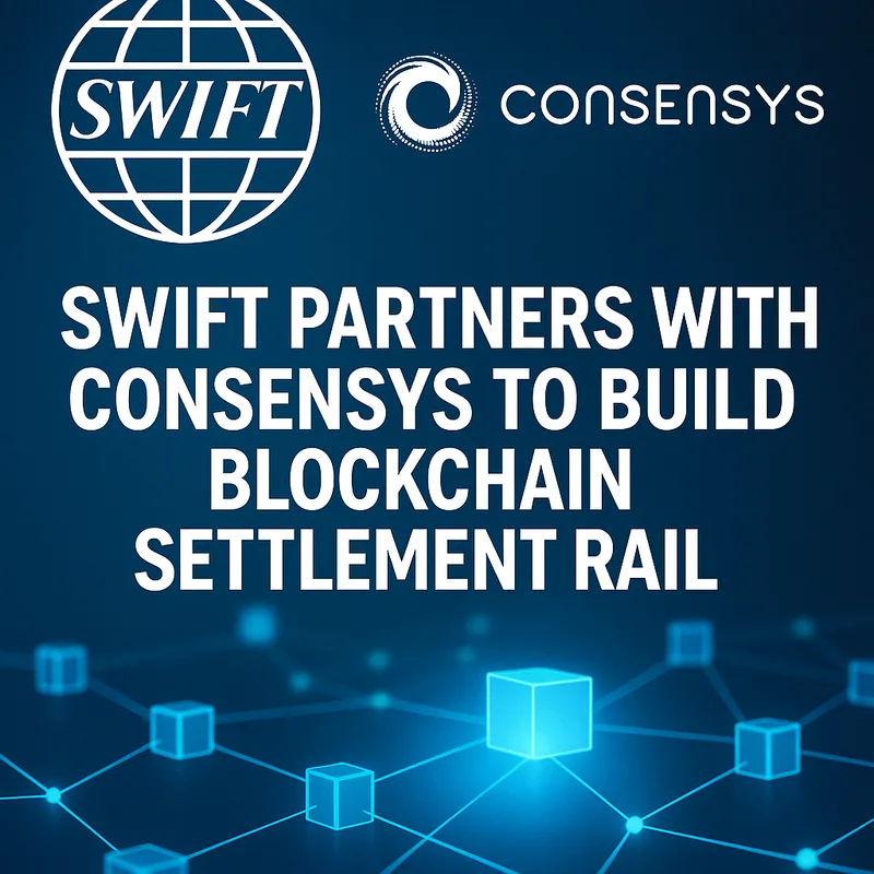 Swift Joins Forces With Consensys to Build Blockchain Settlement Rail for Global Finance